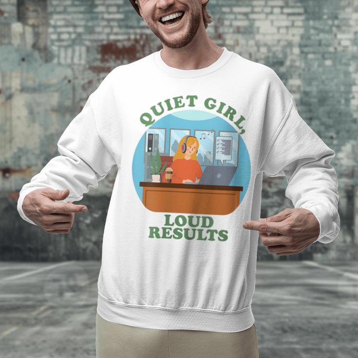 Quiet Girl Loud Results Introvert Office Staff Secretary Unisex Sweatshirt