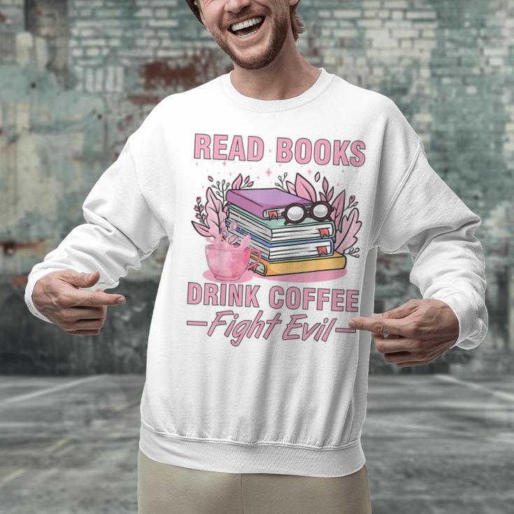 Read Books Drink Coffee Fight Evil Book Coffee Unisex Sweatshirt