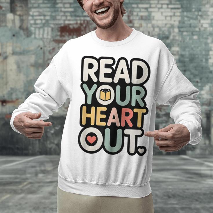 Read Your Heart Out Book Lover Quote Men Women Unisex Sweatshirt Read Your Heart Out Book Lover Quote Men Women Unisex Sweatshirt