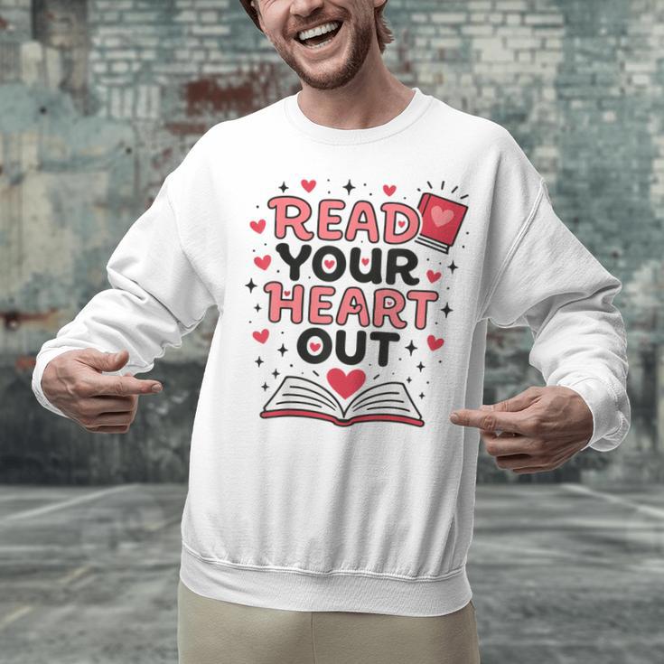 Read Your Heart Out Love Book Valentine Teacher Bookworm Unisex Sweatshirt