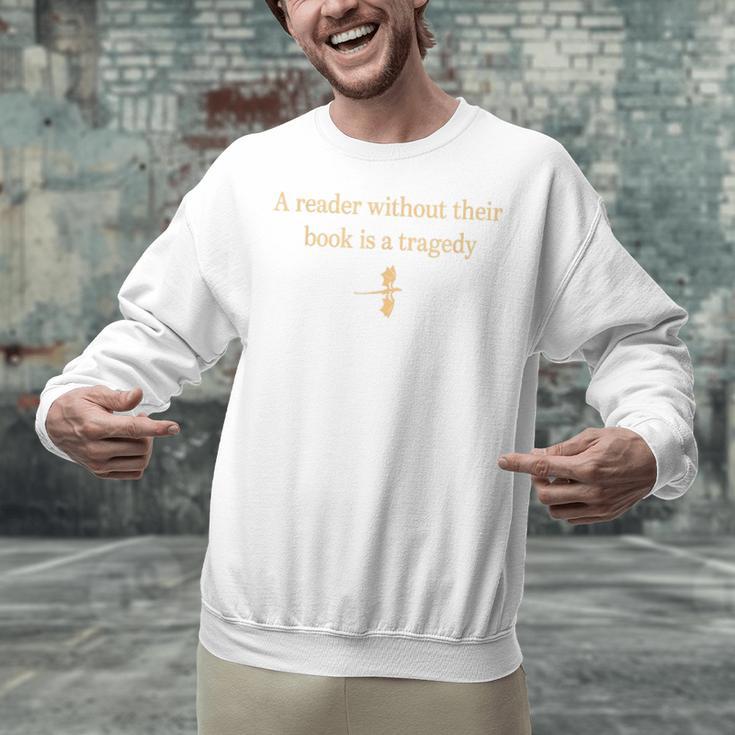 A Reader Without Their Book Is Tragedy Book Reading Unisex Sweatshirt