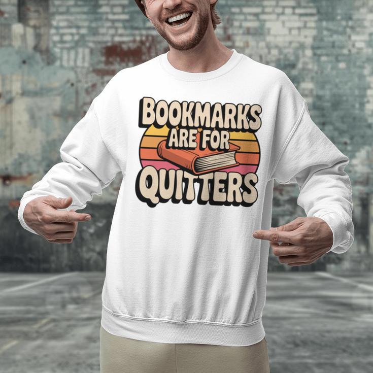 Reading Bookmarks Are For Quitters Reader Book Lovers Unisex Sweatshirt