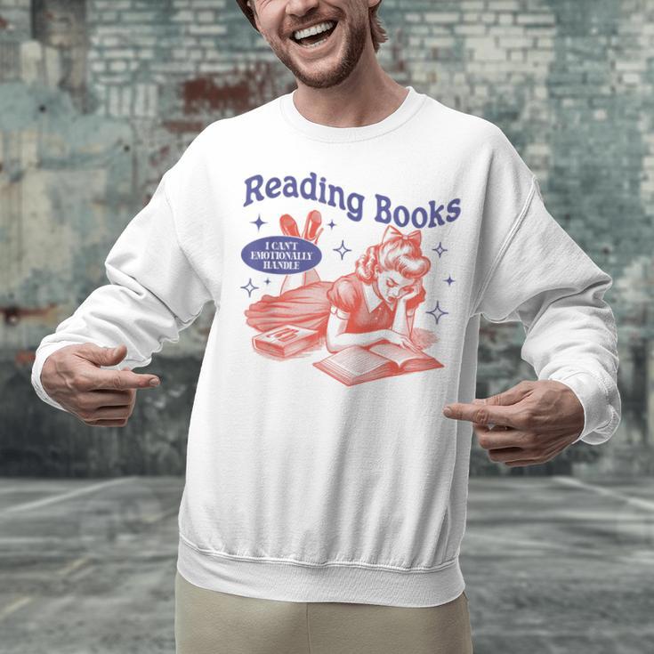 Reading Books I Can't Emotionally Handle Book Lover Unisex Sweatshirt