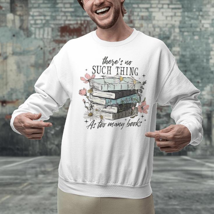 There's No Such Thing As Too Many Book Unisex Sweatshirt