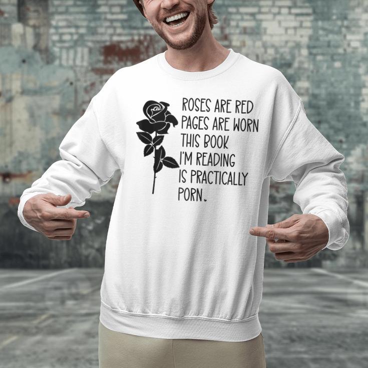 Roses Are Red Pages Are Worn Spicy Book Reading Smut Reader Unisex Sweatshirt