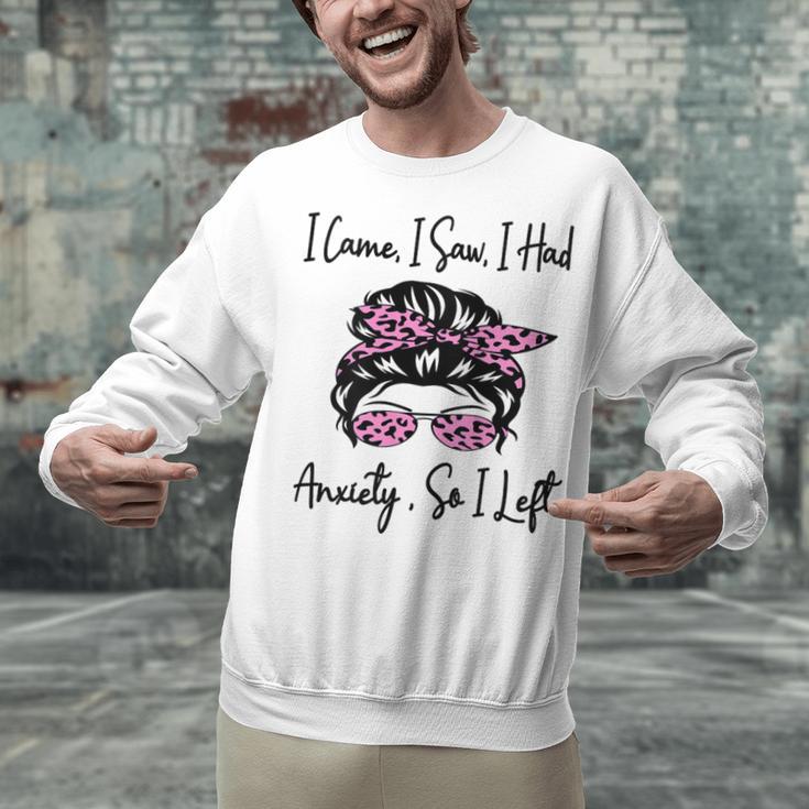 I Came I Saw I Had Anxiety So I Left Messy Bun Introvert Unisex Sweatshirt