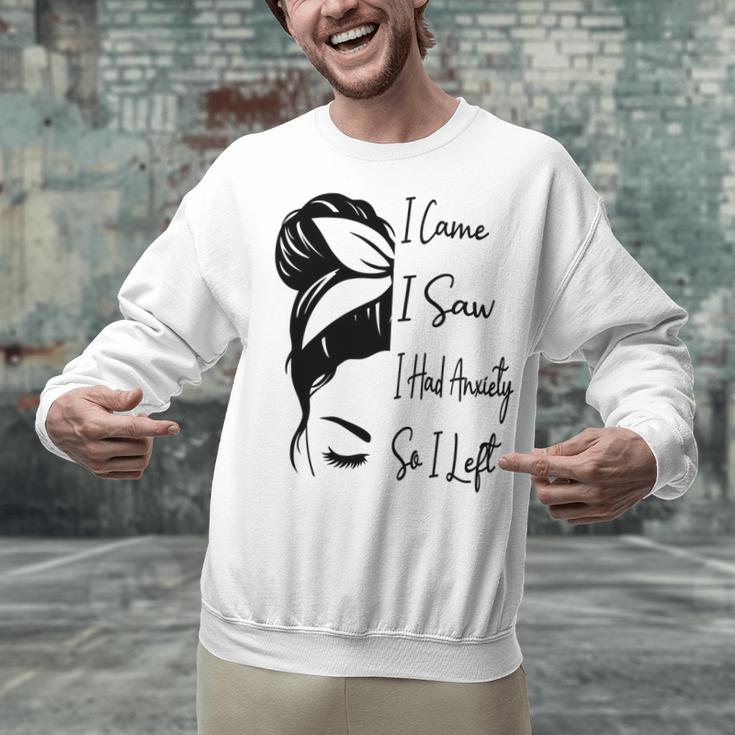 I Came I Saw I Had Anxiety So I Left Messy Bun Introvert Unisex Sweatshirt I Came I Saw I Had Anxiety So I Left Messy Bun Introvert Unisex Sweatshirt