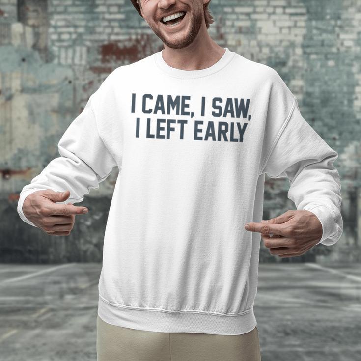 I Came I Saw I Left Early Introvert Jokes Introverted Unisex Sweatshirt I Came I Saw I Left Early Introvert Jokes Introverted Unisex Sweatshirt