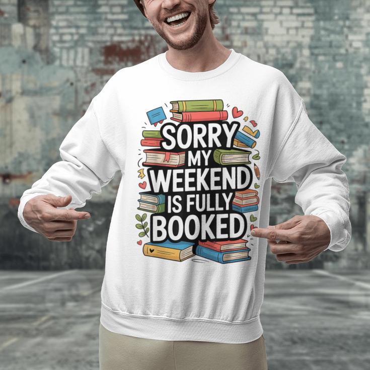 Sorry My Weekend Is Fully Booked Book Lovers Present Unisex Sweatshirt
