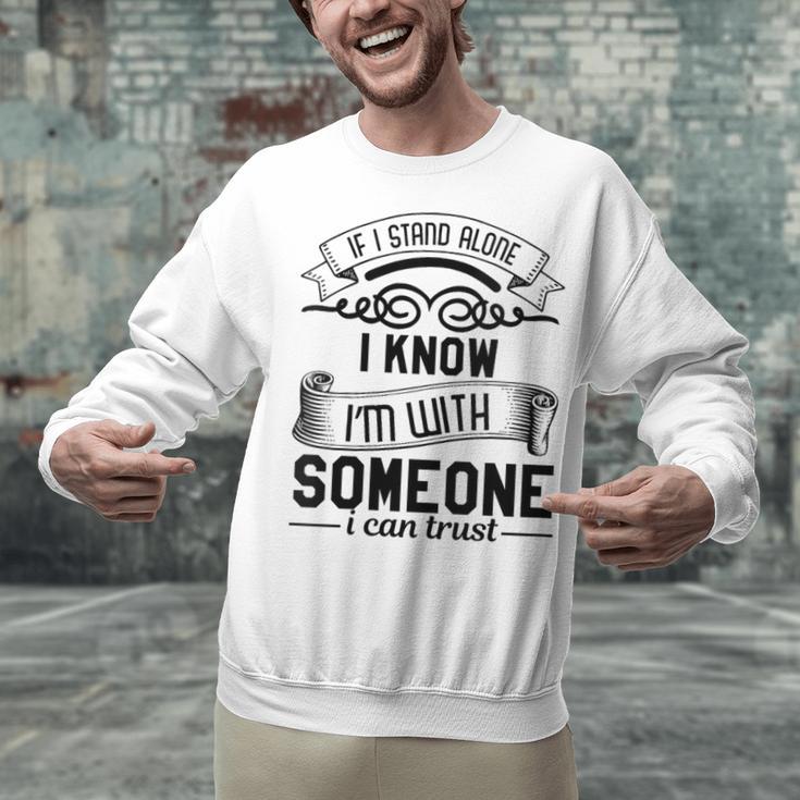 If I Stand Alone I Know I'm With Someone I Trust Introvert Unisex Sweatshirt If I Stand Alone I Know I'm With Someone I Trust Introvert Unisex Sweatshirt