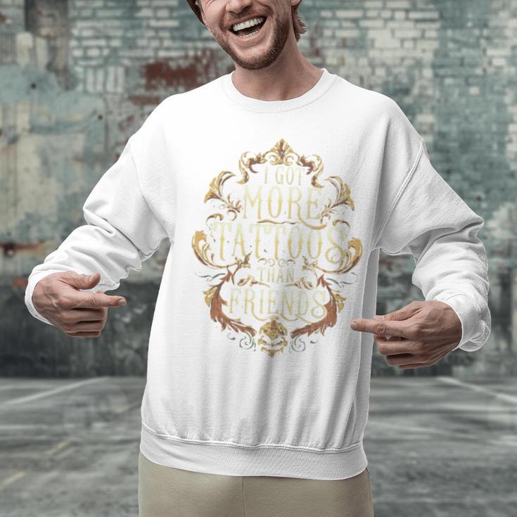 I Have More Tattoos Than Friends Introvert Unisex Sweatshirt I Have More Tattoos Than Friends Introvert Unisex Sweatshirt