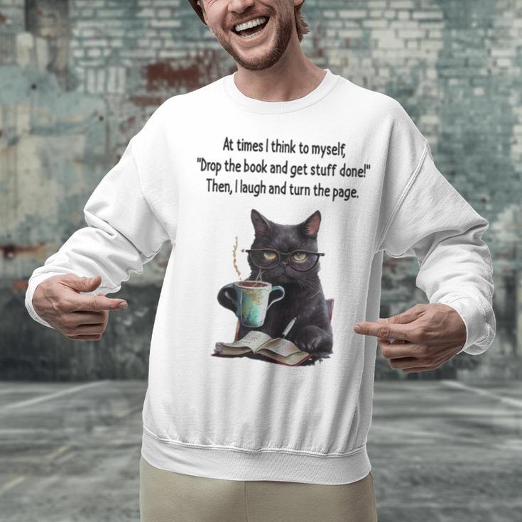At Times I Think To Myself Drop The Book And Get Stuff Done Unisex Sweatshirt At Times I Think To Myself Drop The Book And Get Stuff Done Unisex Sweatshirt