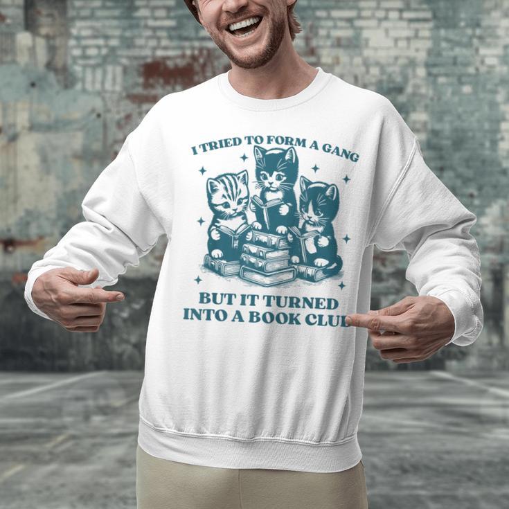 I Tried To Form A Gang Book Club Quote For Women Unisex Sweatshirt