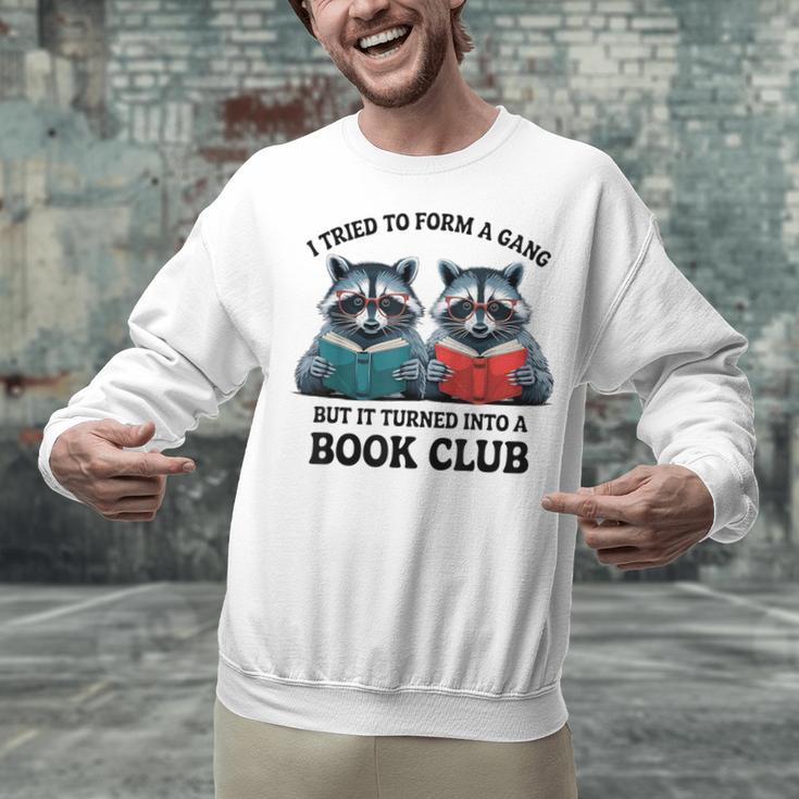 I Tried To Form Gang But It Turned Into A Book Club Reading Unisex Sweatshirt I Tried To Form Gang But It Turned Into A Book Club Reading Unisex Sweatshirt