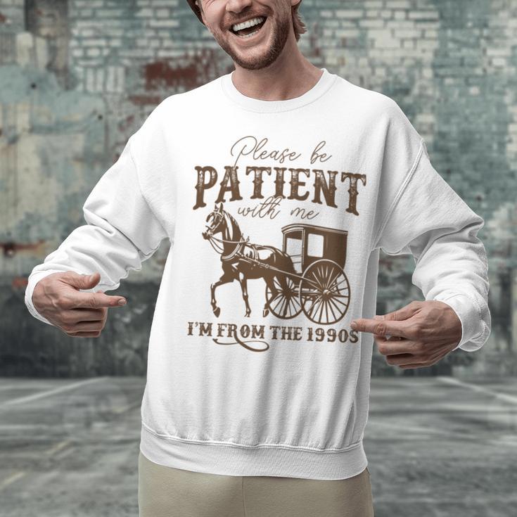 Vintage Please Be Patient With Me I'm From The 1900s On Back Unisex Sweatshirt Vintage Please Be Patient With Me I'm From The 1900s On Back Unisex Sweatshirt