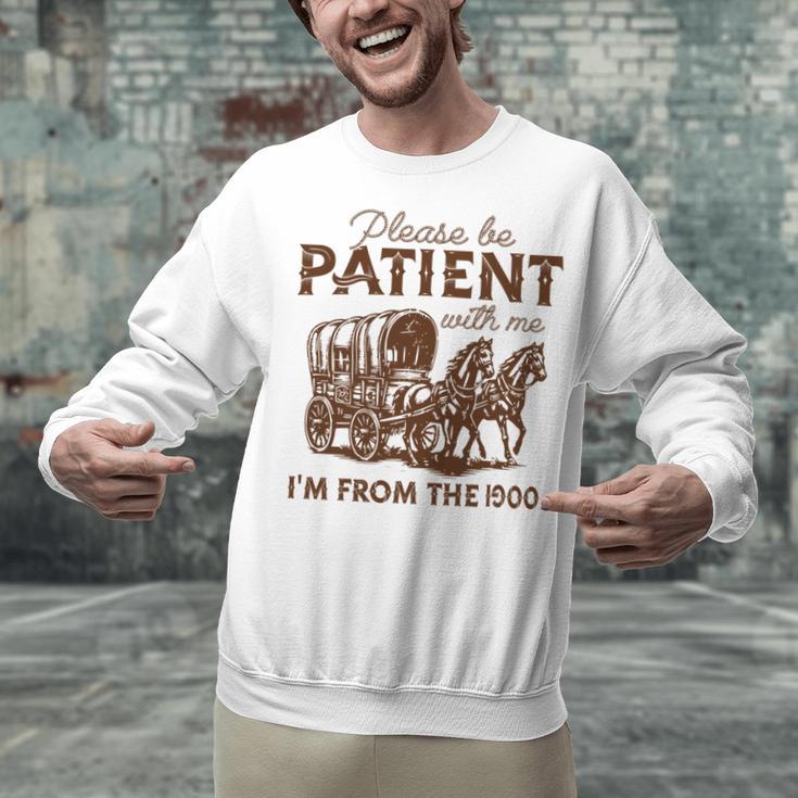 Vintage Please Be Patient With Me I'm From The 1900s Western Unisex Sweatshirt