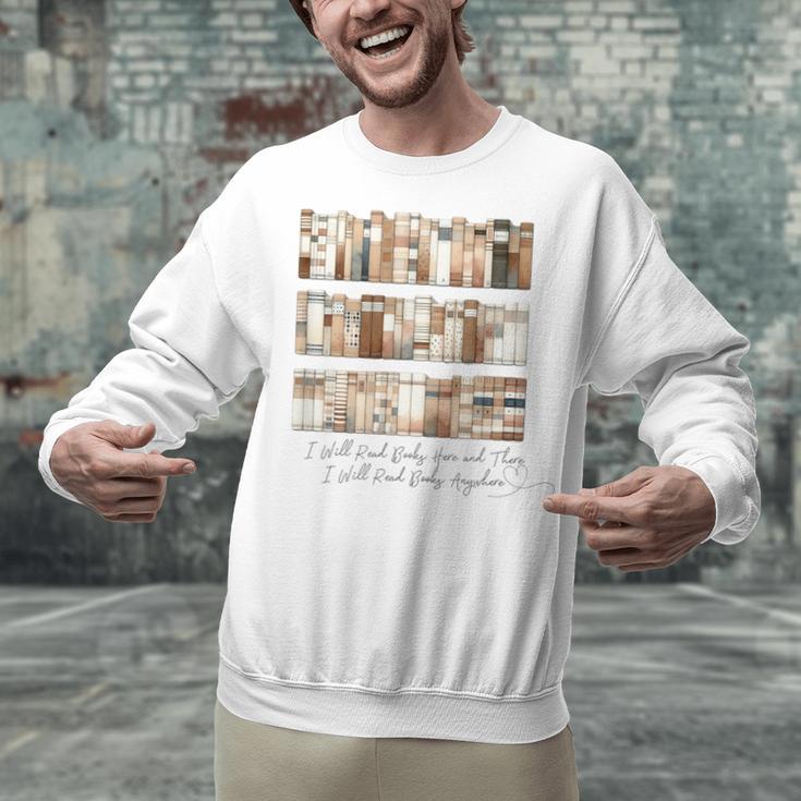 I Will Read Books Here And There I Will Read Books Anywhere Unisex Sweatshirt I Will Read Books Here And There I Will Read Books Anywhere Unisex Sweatshirt