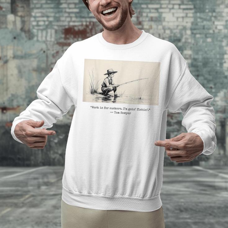 Work Is For Suckers I’m Goin’ Fishin’ Twain Sawyer Book Day Unisex Sweatshirt Work Is For Suckers I’m Goin’ Fishin’ Twain Sawyer Book Day Unisex Sweatshirt