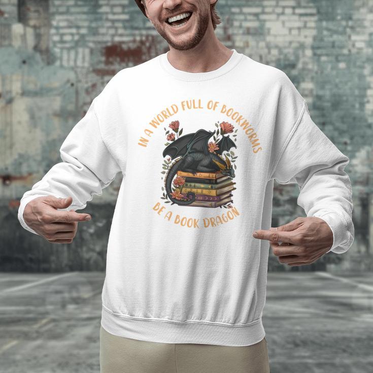 In A World Full Of Bookworms Be A Book Dragon Book Lover Unisex Sweatshirt In A World Full Of Bookworms Be A Book Dragon Book Lover Unisex Sweatshirt