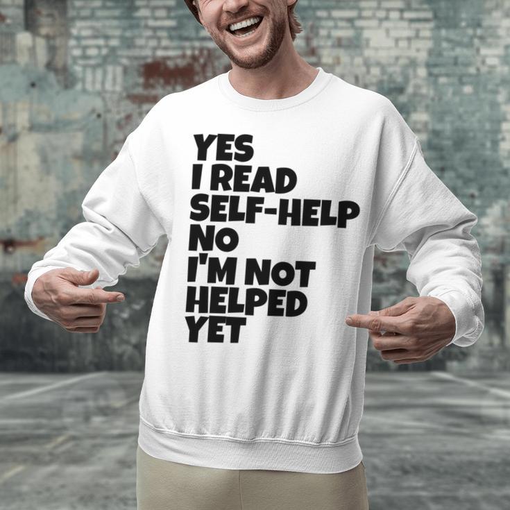 Yes I Read Self-Help No I’m Not Helped Yet Book Lover Unisex Sweatshirt Yes I Read Self-Help No I’m Not Helped Yet Book Lover Unisex Sweatshirt