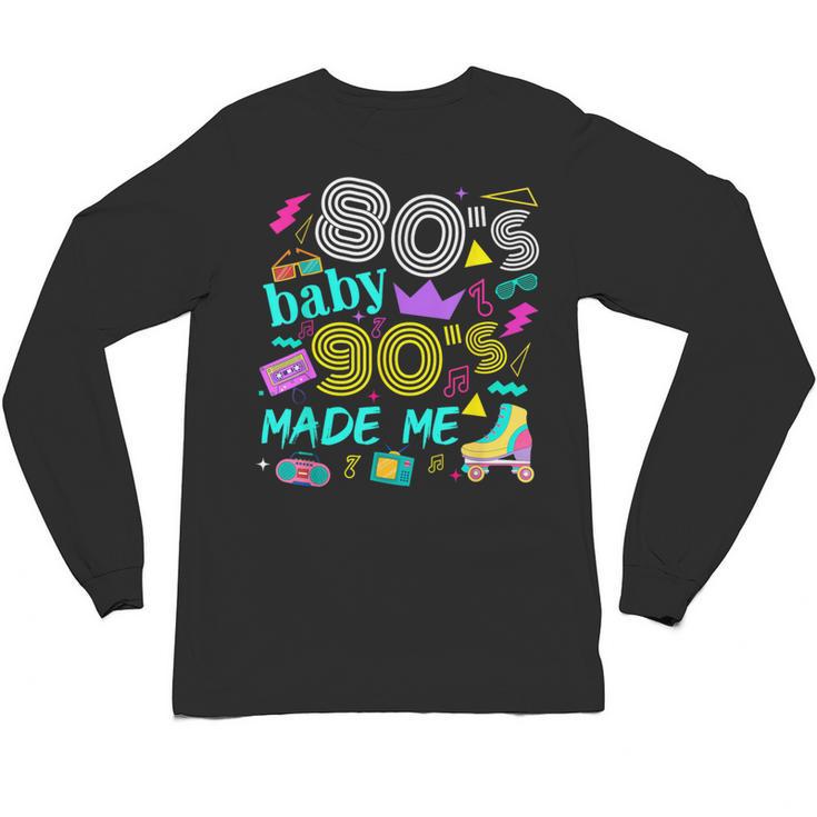 1980s 80's Baby 1990s 90's Made Me Birthday Nostalgia Vibes Unisex Long Sleeve T-Shirt