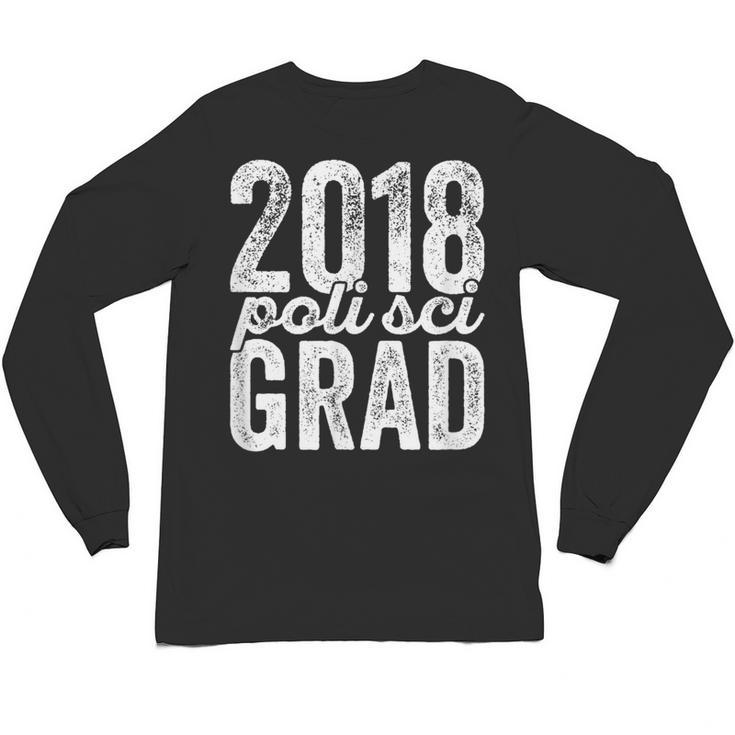 2018 Political Science Graduation Graduate Degree Unisex Long Sleeve T-Shirt