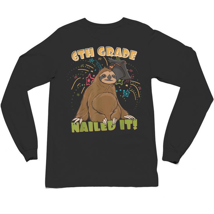 6th Grade Graduation Sloth Nailed It Class Of 2025 Unisex Long Sleeve T-Shirt