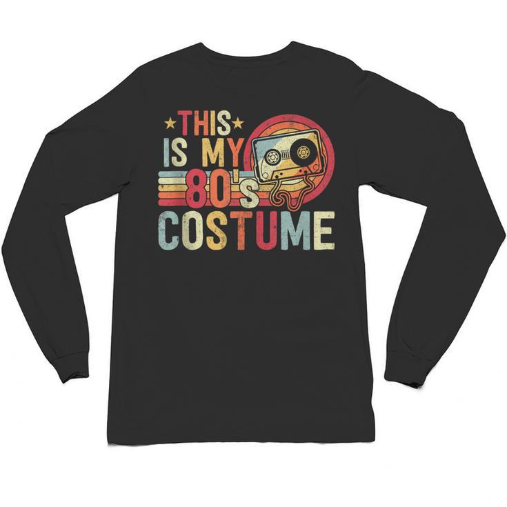 This Is My 80s Costume Vintage Style Nostalgia 1980s Retro Unisex Long Sleeve T-Shirt