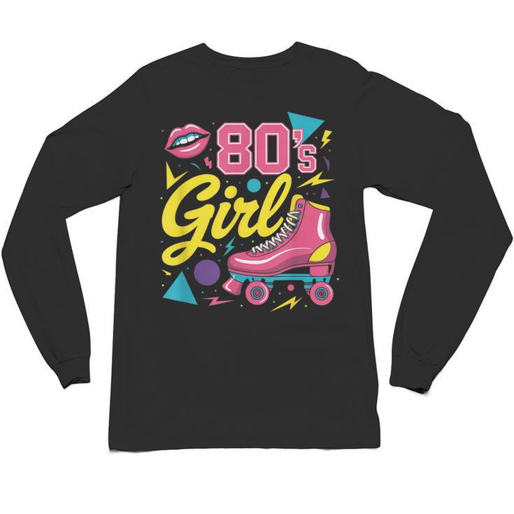 80's Girl Roller Skates Skating Eighties 1980s Nostalgia Unisex Long Sleeve T-Shirt