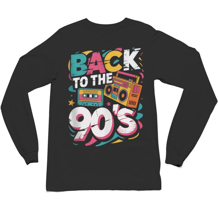 90's Nineties Nostalgia Costume Party Back To The 90s Unisex Long Sleeve T-Shirt