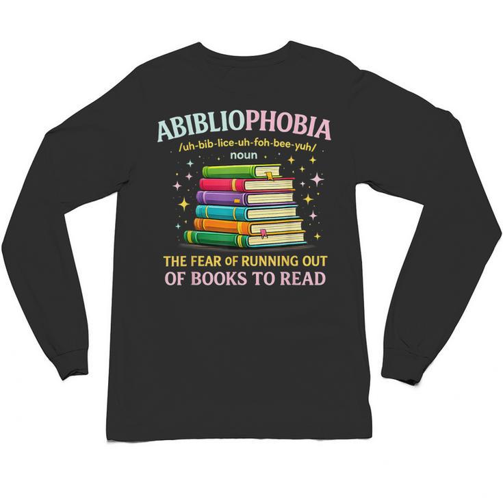 Abibliophobia Bibliophilia Abibliophobia Book Lovers Unisex Long Sleeve T-Shirt