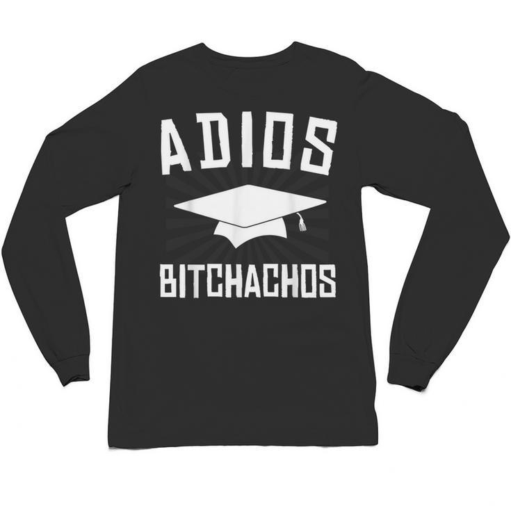 Adios Bitchachos Graduation Unisex Long Sleeve T-Shirt