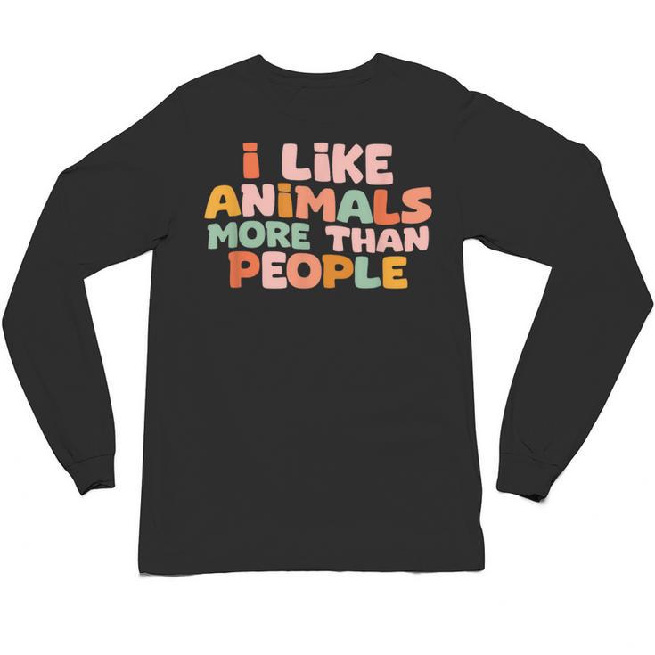 I Like Animals More Than People Sarcastic Introvert Unisex Long Sleeve T-Shirt