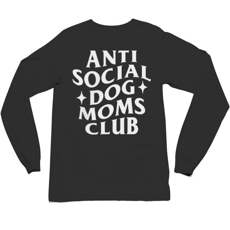 Anti Social Dog Moms Club Introvert Dog Mom Dog Lover Unisex Long Sleeve T-Shirt