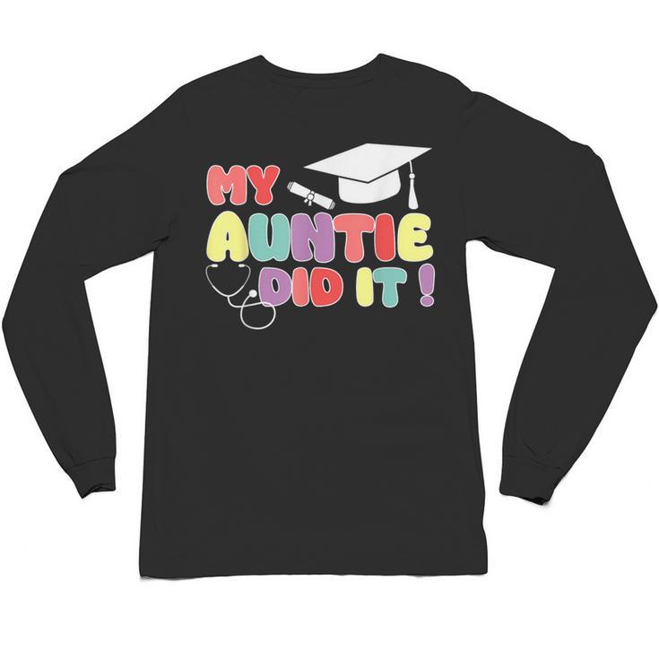 My Auntie Did It Aunt Graduation Nurse Doctor Aunt Graduated Unisex Long Sleeve T-Shirt