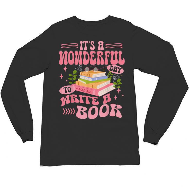 Author It's A Wonderful Day To Write A Book Unisex Long Sleeve T-Shirt