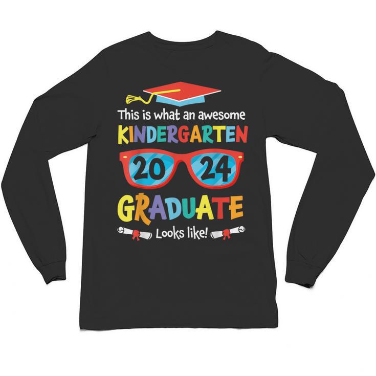 Awesome Kindergarten Graduate Looks Like 2024 Graduation Unisex Long Sleeve T-Shirt