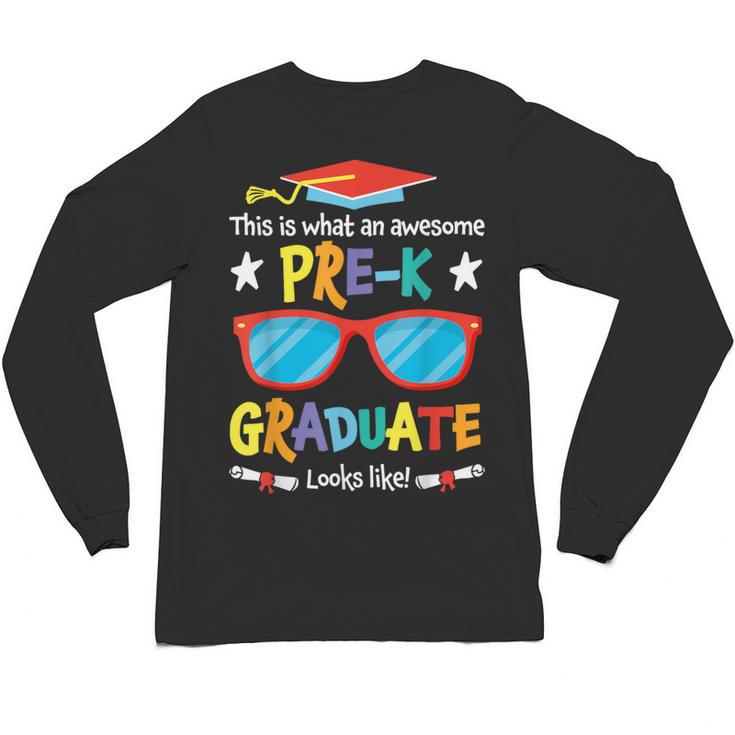What An Awesome Pre-K Graduate Looks Like 2025 Graduation Unisex Long Sleeve T-Shirt