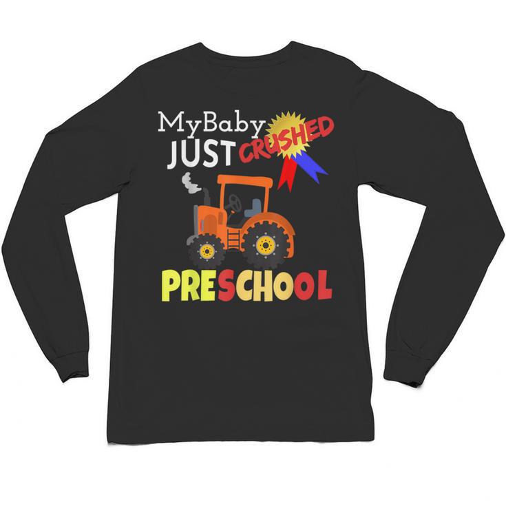 My Baby Just Crushed Preschool Graduation Unisex Long Sleeve T-Shirt