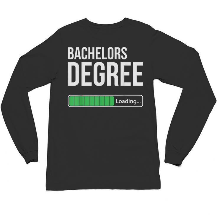 Bachelors Degree Loading College Student Graduation Unisex Long Sleeve T-Shirt