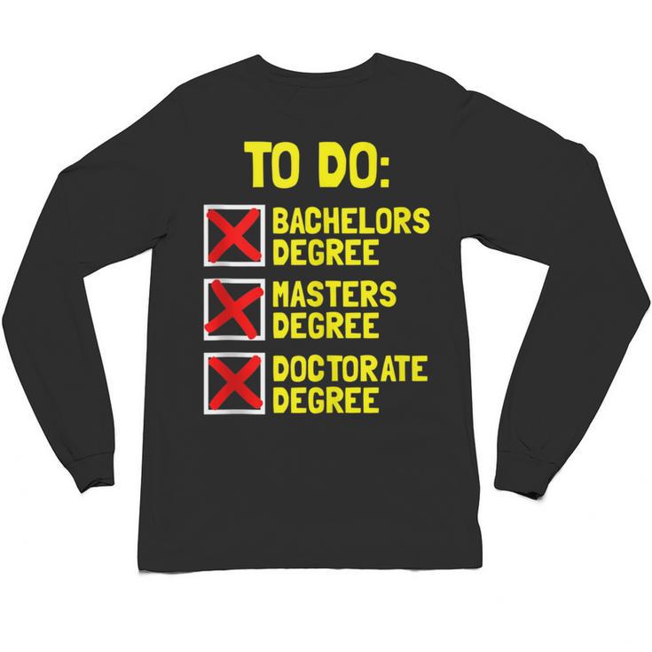 Bachelors Masters Doctorate Degree DR PHD Graduation Unisex Long Sleeve T-Shirt