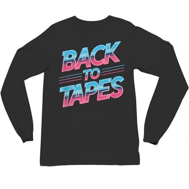 Back To Tapes Retro Cassette Mixtape 80s Nostalgia Unisex Long Sleeve T-Shirt