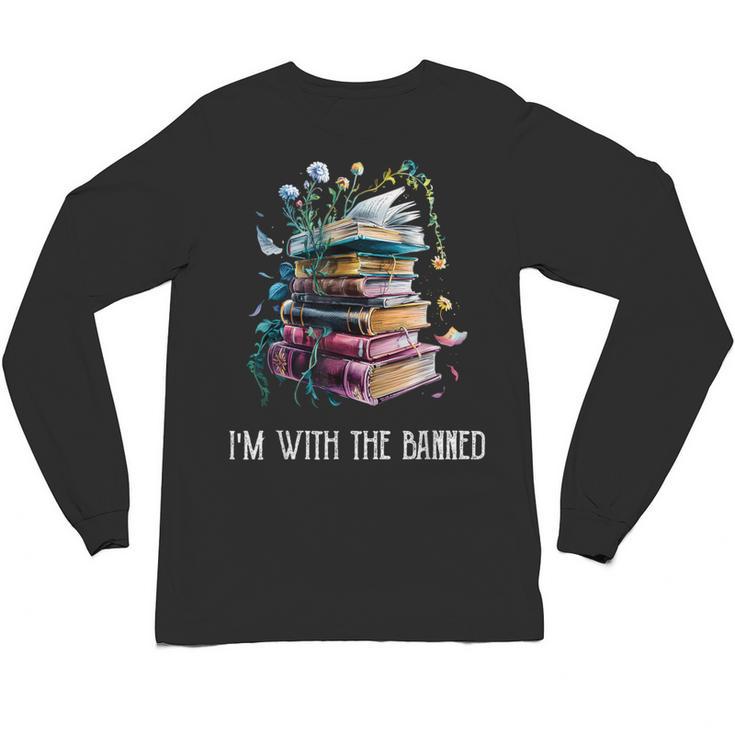 Im With The Banned Book Readers Librarians Read Banned Books Unisex Long Sleeve T-Shirt