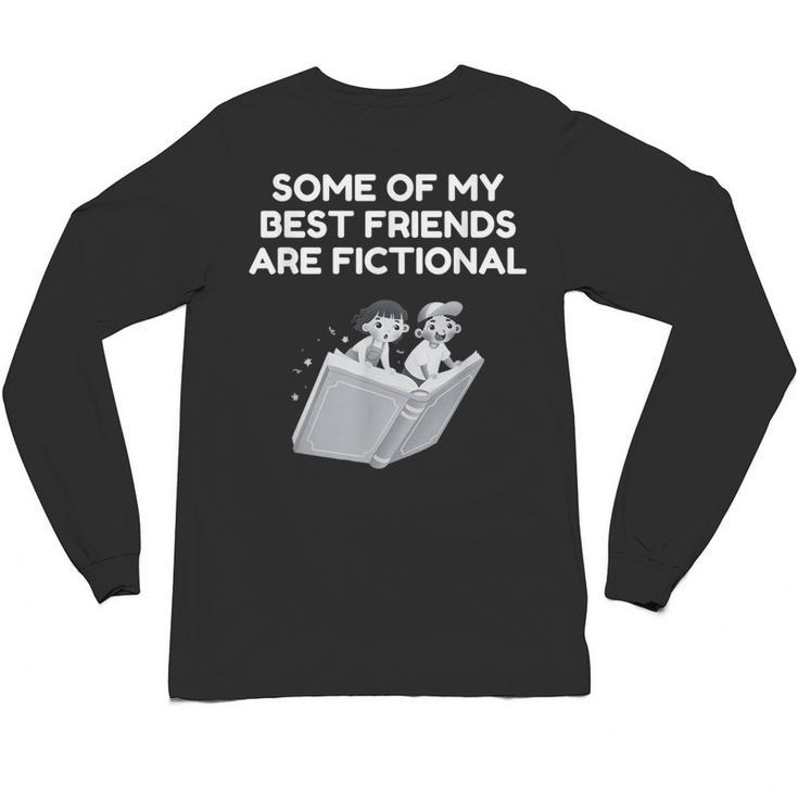 Some Of My Best Friends Are Fictional Book Lover Nerd Unisex Long Sleeve T-Shirt