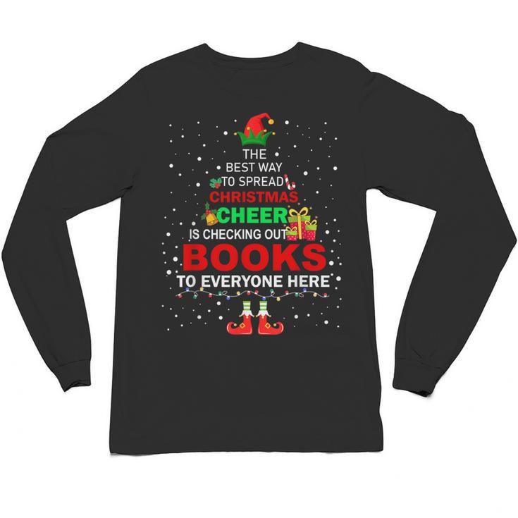 The Best Way To Spread Christmas Cheer Is Checking Out Books Unisex Long Sleeve T-Shirt