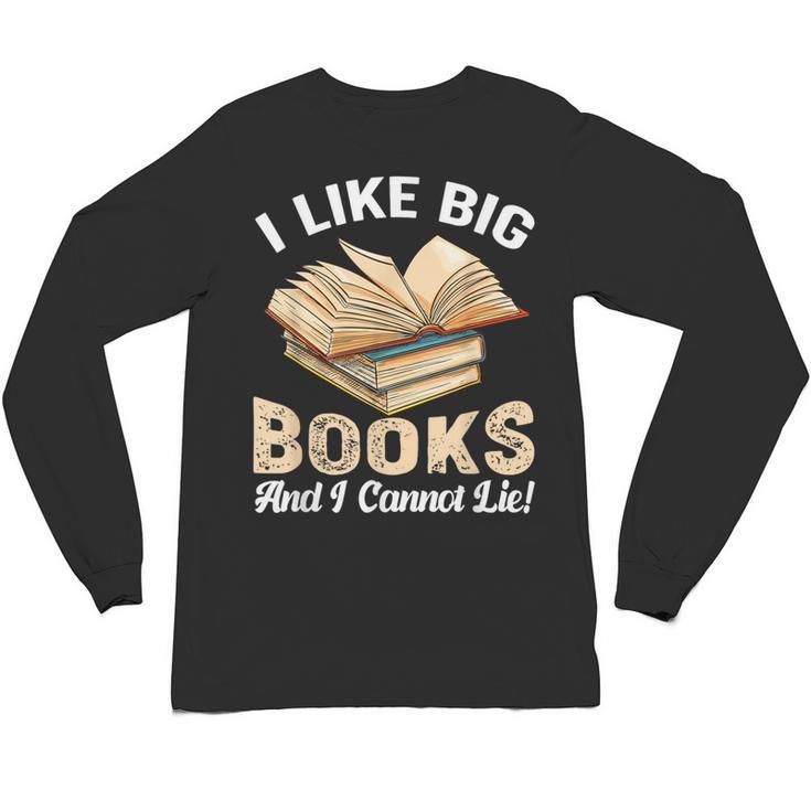 I Like Big Books And I Cannot Lie Book Reading Unisex Long Sleeve T-Shirt