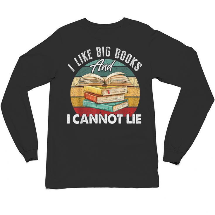 I Like Big Books Librarian Reading Teacher Book Lover Unisex Long Sleeve T-Shirt