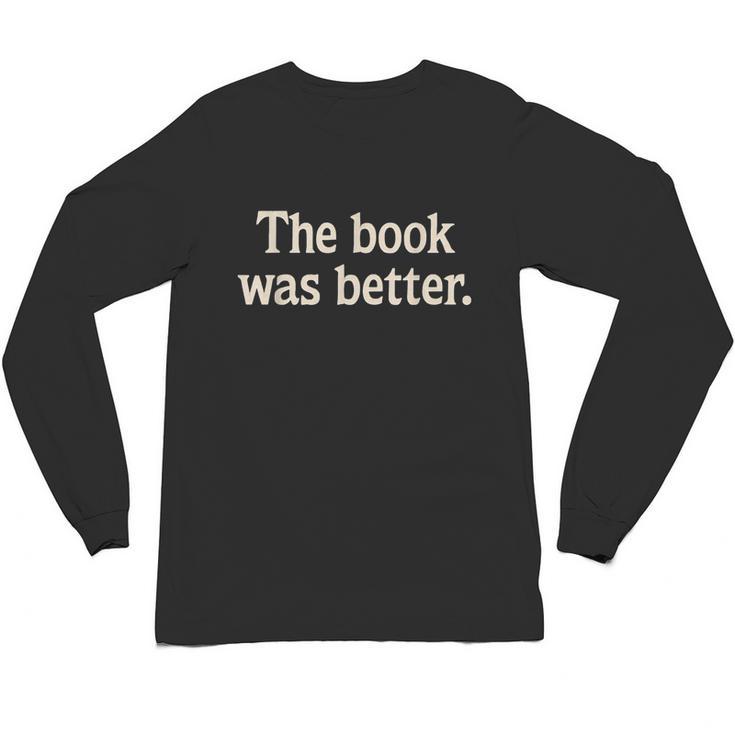 The Book Was Better Distressed Grunge Minimalist Text Unisex Long Sleeve T-Shirt