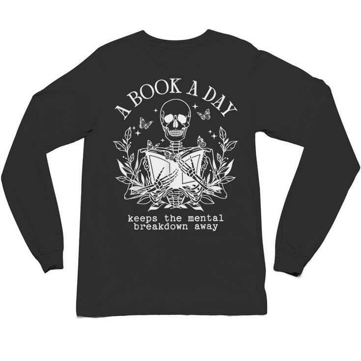 A Book A Day Keep The Mental Breakdown Away Unisex Long Sleeve T-Shirt