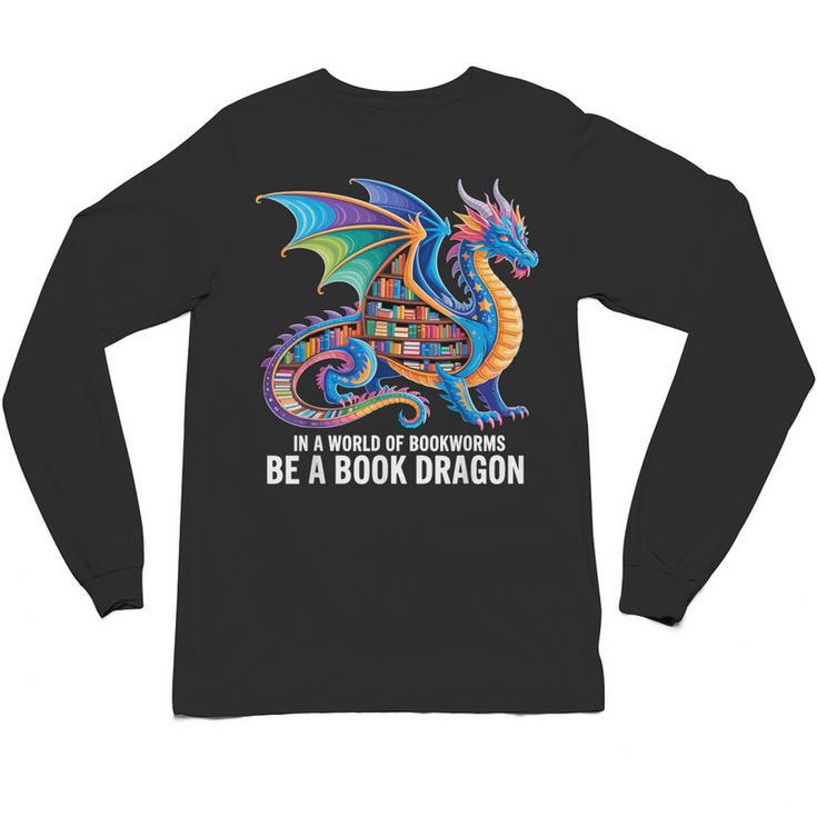Be a Book Dragon Reading Unisex Long Sleeve T-Shirt Be a Book Dragon Reading Unisex Long Sleeve T-Shirt